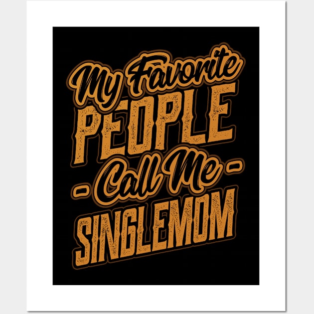 My Favorite People Call Me Single Mom Wall Art by aneisha